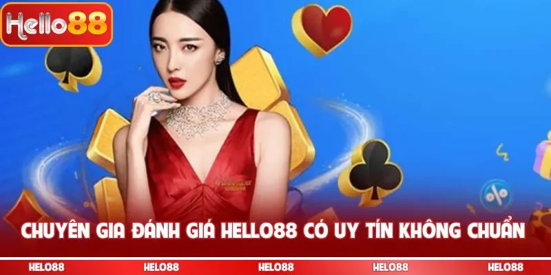 Chuyên gia đánh giá Hello88 có uy tín không chuẩn 