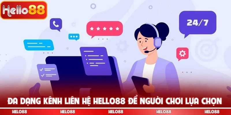 Đa dạng kênh liên hệ Hello88 để người chơi lựa chọn