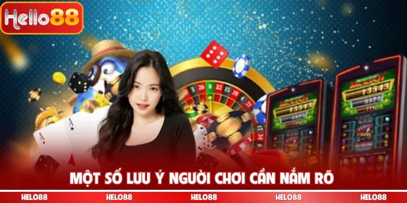 Một số lưu ý người chơi cần nắm rõ
