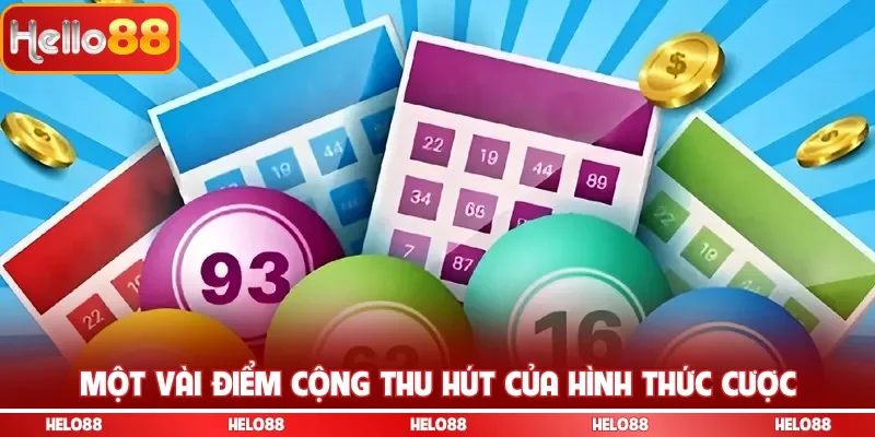 Một vài điểm cộng thu hút của hình thức cược