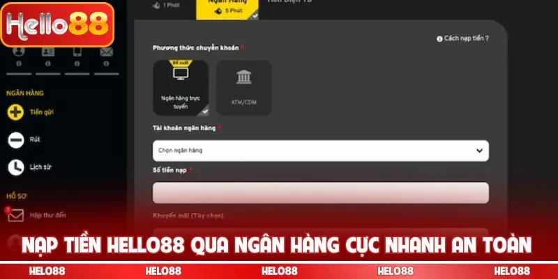 Nạp tiền Hello88 qua ngân hàng cực nhanh an toàn