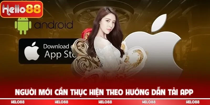 Người mới cần thực hiện theo hướng dẫn tải app
