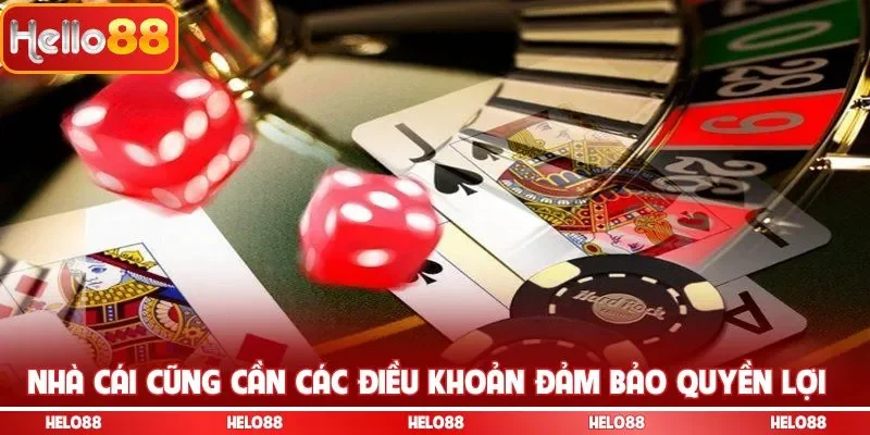 Nhà cái cũng cần các điều khoản đảm bảo quyền lợi