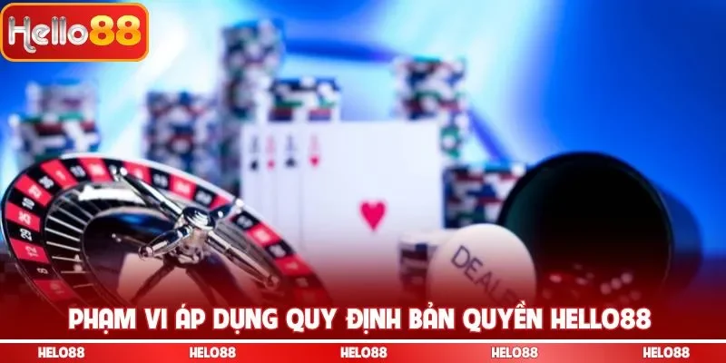 Phạm vi áp dụng quy định bản quyền Hello88