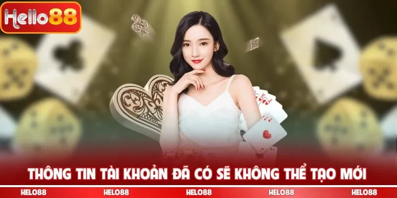 Thông tin tài khoản đã có sẽ không thể tạo mới