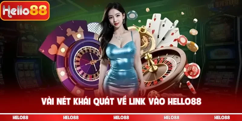 Vài nét khái quát về link vào Hello88
